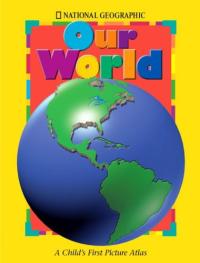 Our World A Picture Atlas for Very Young Explorers