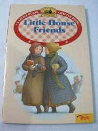 Little House Friends Adapted from the Little House Books by Laura Ingalls Wilder