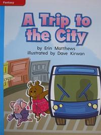 Reading Wonders Leveled Reader A Trip to the City: On-Level Unit 1 Week 2 Grade 1