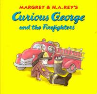 Margret and H.A. Rey's Curious George and the Firefighters