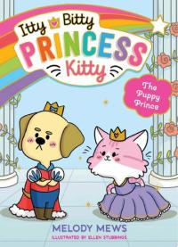 Itty Bitty Princess Kitty: The Puppy Prince