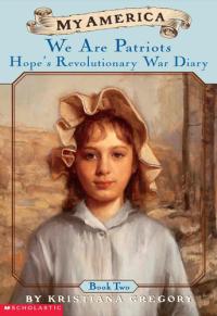 We Are Patriots: Hope's Revolutionary War Diary, Book Two, 1777 Hope's Revolutionary War Diary, Book Two