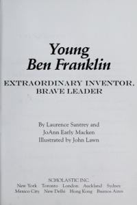 Young Ben Franklin Extraordinary Inventor, Brave Leader