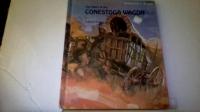 The Story of the Conestoga Wagon (Cornerstones of Freedom)