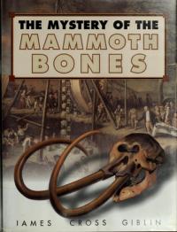 The Mystery of the Mammoth Bones And how it was Solved