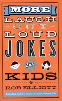 More Laugh-Out-Loud Jokes for Kids