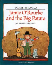 Jamie O'Rourke and the Big Potato An Irish Folktale