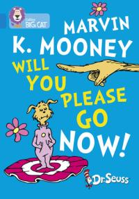 Marvin K. Mooney Will You Please Go Now! Band 04/Blue