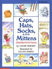 Caps, Hats, Socks, and Mittens A Book about the Four Seasons
