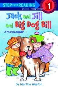Jack and Jill and Big Dog Bill A Phonics Reader