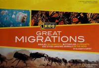 Great Migrations Whales, Wildebeests, Butterflies, Elephants, and Other Amazing Animals on the Move