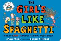 The Girl's Like Spaghetti Why, You Can't Manage without Apostrophes!