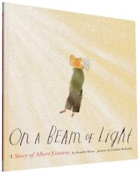 On a Beam of Light A Story of Albert Einstein (Albert Einstein Book for Kids, Books About Scientists for Kids, Biographies for Kids, Kids Science Books)