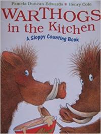 Warthogs in the Kitchen A Sloppy Counting Book