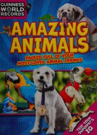 Guinness World Records: Amazing Animals Packed full of your Most-Loved Animal Friends