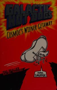 Galactic Hot Dogs 1 Cosmoe's Wiener Getaway