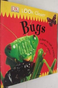 Bugs A Close-up Look at Insects and Their Relatives