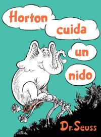 Horton cuida un nido (Horton Hatches the Egg Spanish Edition)