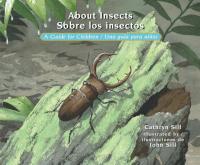 About Insects / Sobre los insectos A Guide for Children / Una guía para niños