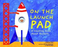 On the Launch Pad A Counting Book about Rockets