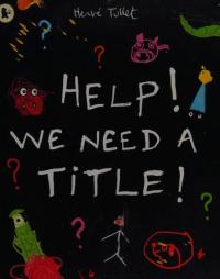 Help! We Need a Title!