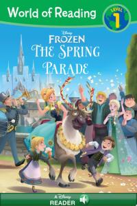 World of Reading Frozen: The Spring Parade A Disney Read Along (Level 1)
