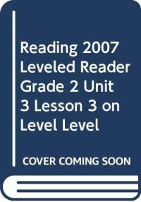 Reading 2007 Leveled Reader Grade 2 Unit 3 Lesson 3 on Level Level