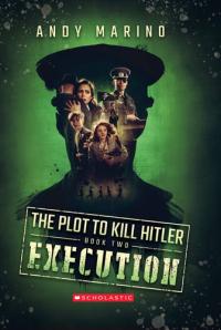 Execution (the Plot to Kill Hitler #2)