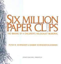 Six Million Paper Clips The Making of a Children's Holocaust Memorial