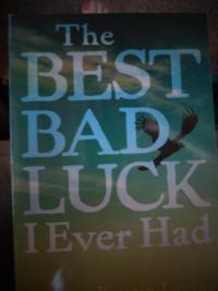 The Best Bad Luck I Ever Had