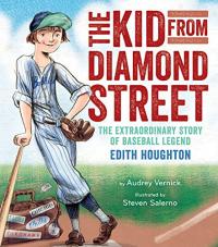The Kid from Diamond Street The Extraordinary Story of Baseball Legend Edith Houghton