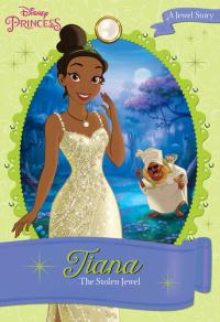 Disney Princess Tiana: The Stolen Jewel A Jewel Story