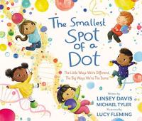 The Smallest Spot of a Dot The Little Ways We're Different, the Big Ways We're the Same