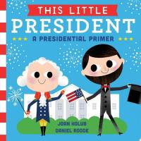 This Little President A Presidential Primer (with audio recording)