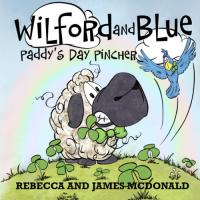 Wilford and Blue, Paddy's Day Pincher A Saint Patrick's Day Book for Kids