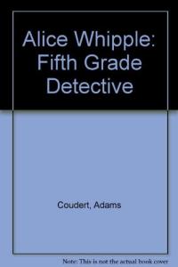 Alice Whipple, Fifth-grade Detective