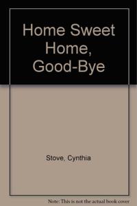 Home Sweet Home, Good-Bye