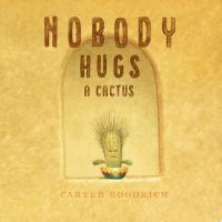 Nobody Hugs a Cactus