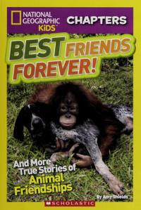 Best Friends Forever! And More True Stories of Animal Friendships