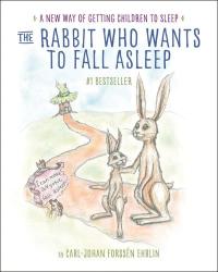 The Rabbit Who Wants to Fall Asleep A New Way of Getting Children to Sleep