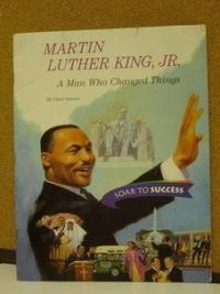 Martin Luther King, Jr A Man who Changed Things