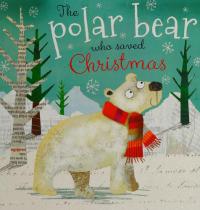 The Polar Bear Who Saved Christmas