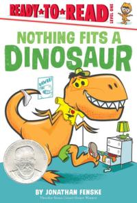 Nothing Fits a Dinosaur Ready-to-Read Level 1