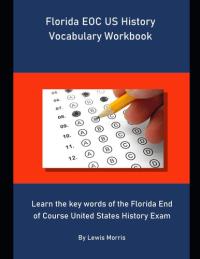 Florida EOC US History Vocabulary Workbook Learn the Key Words of the Florida End of Course United States History Exam