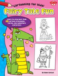 Fairy Tale Fun Learn to Draw More Than 20 Cartoon Princesses, Fairies, and Adventure Characters