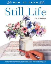 How to Draw Still Life A Step-by-step Guide for Beginners with 10 Projects