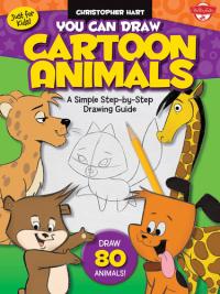 Just for Kids: You Can Draw Cartoon Animals A simple step-by-step drawing guide!