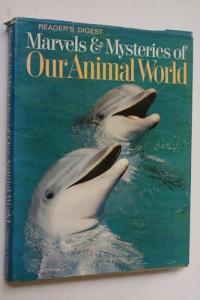 Marvels and Mysteries of Our Animal World