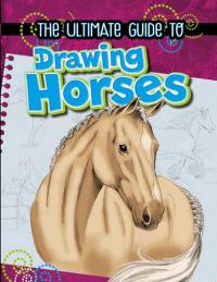 The Ultimate Guide to Drawing Horses