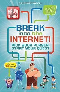 Ralph Breaks the Internet: Break into the Internet! Pick Your Player, Start Your Quest